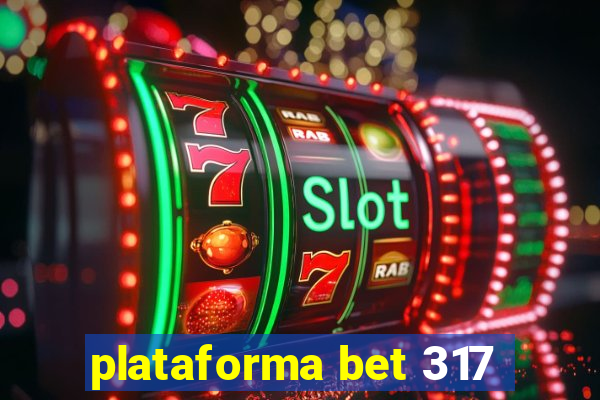 plataforma bet 317